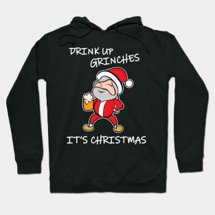 Drink Up Grinches It's Christmas Hoodie